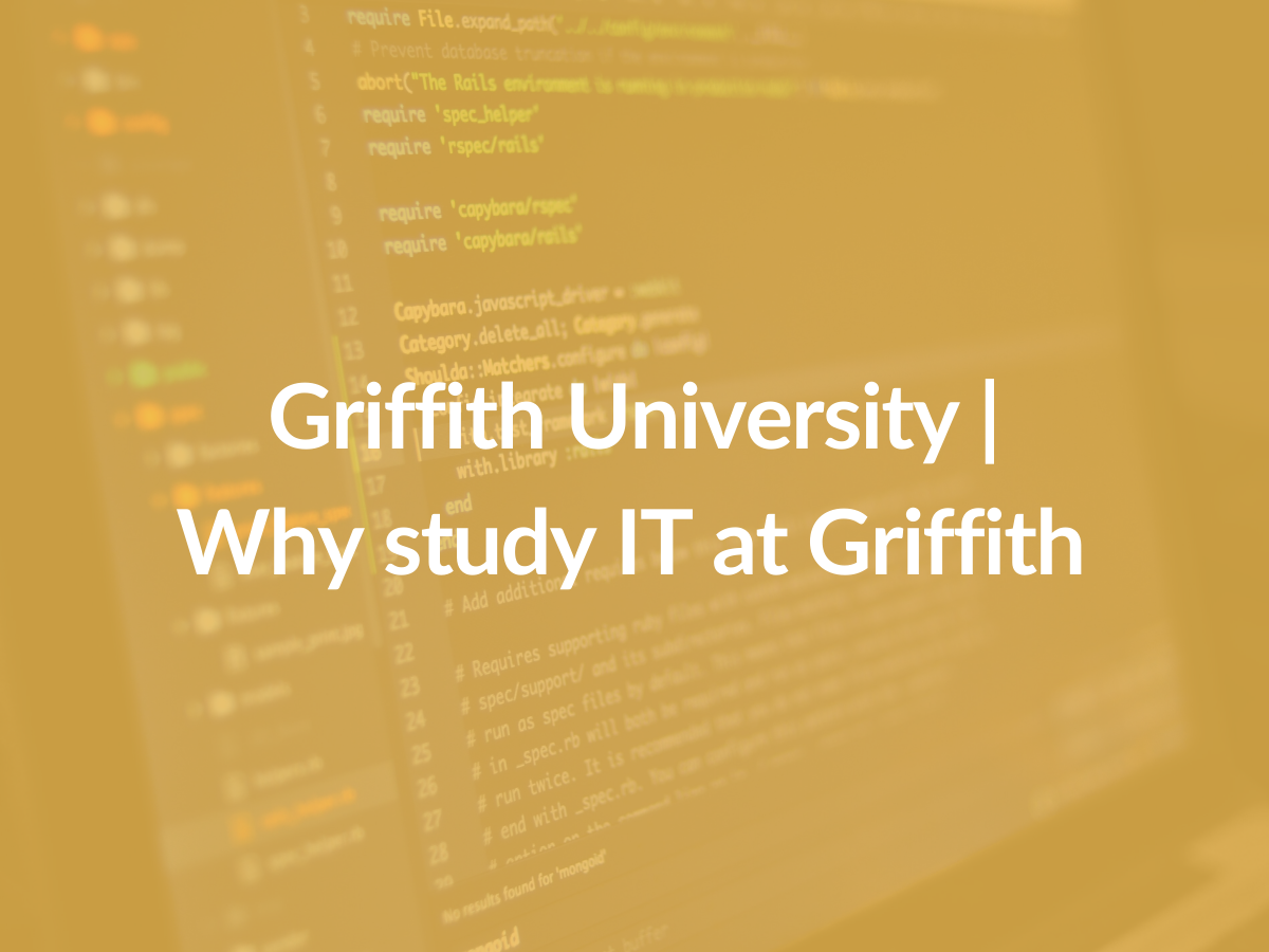 Griffith University Why study IT at Griffith