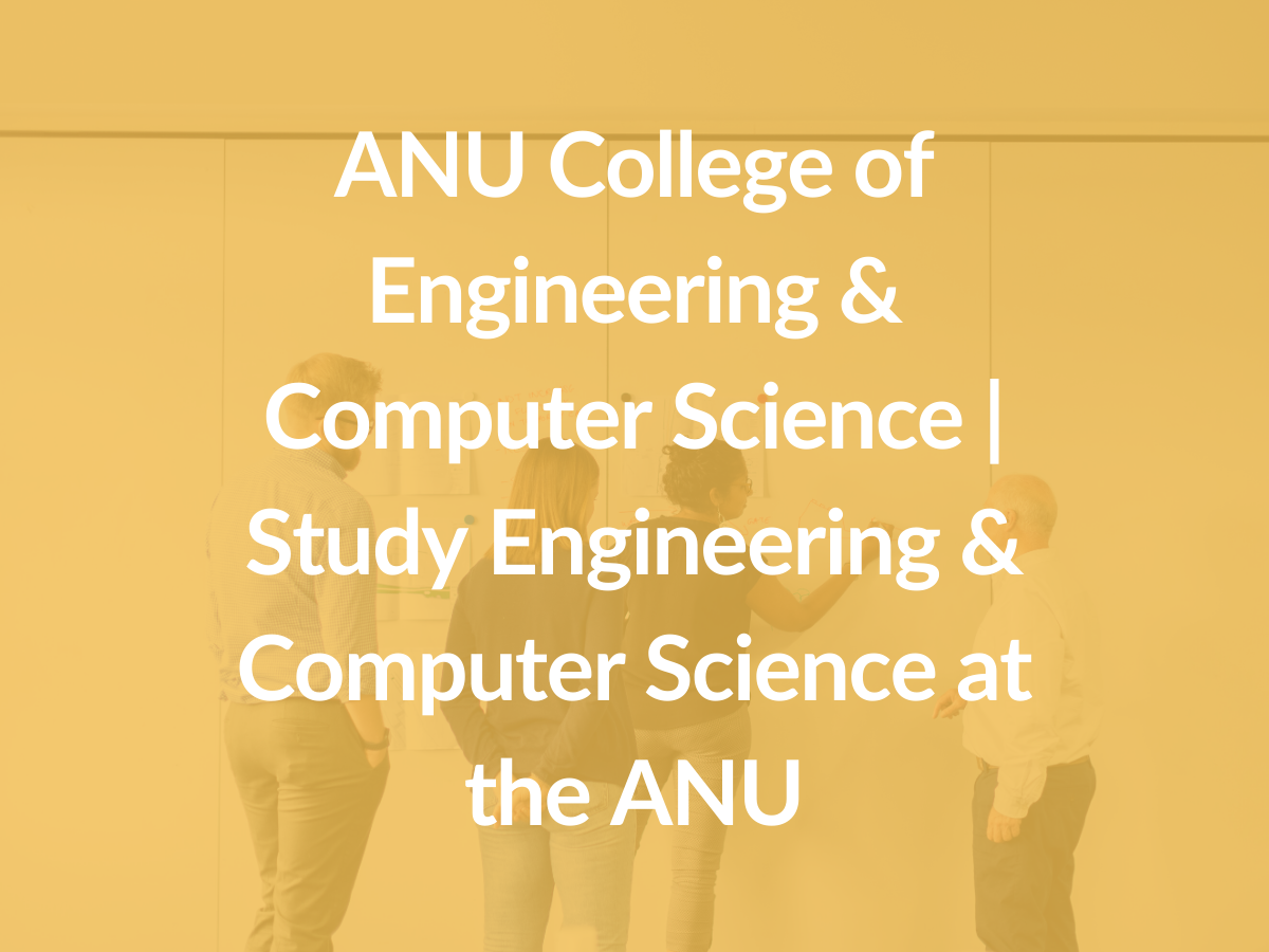 Anu College Of Engineering Computer Science Study Engineering Computer Science At The Anu Careers Event