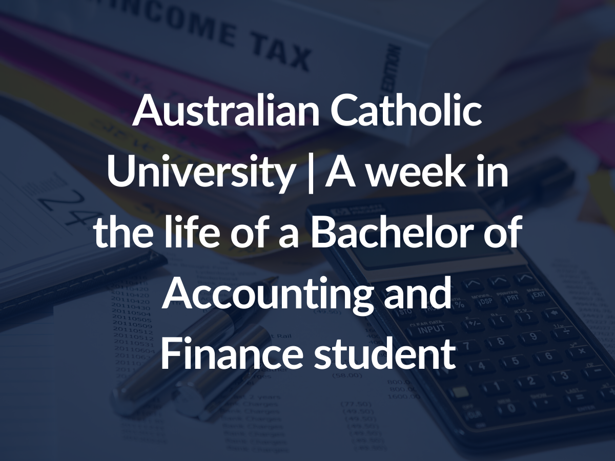 ACU | A week in the life of a Bachelor of Accounting and ...